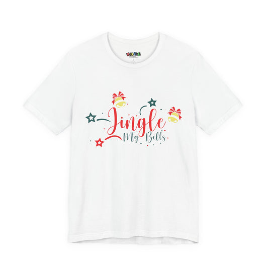 Jingle My Bells — Funny Holiday T-Shirt