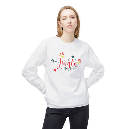 Jingle My Bells -- Festive Holiday Sweatshirt