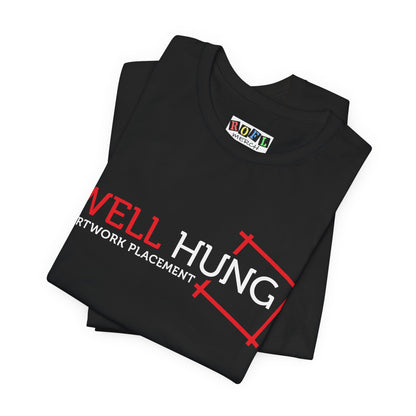 Well Hung Artwork Placement — Funny T-Shirt