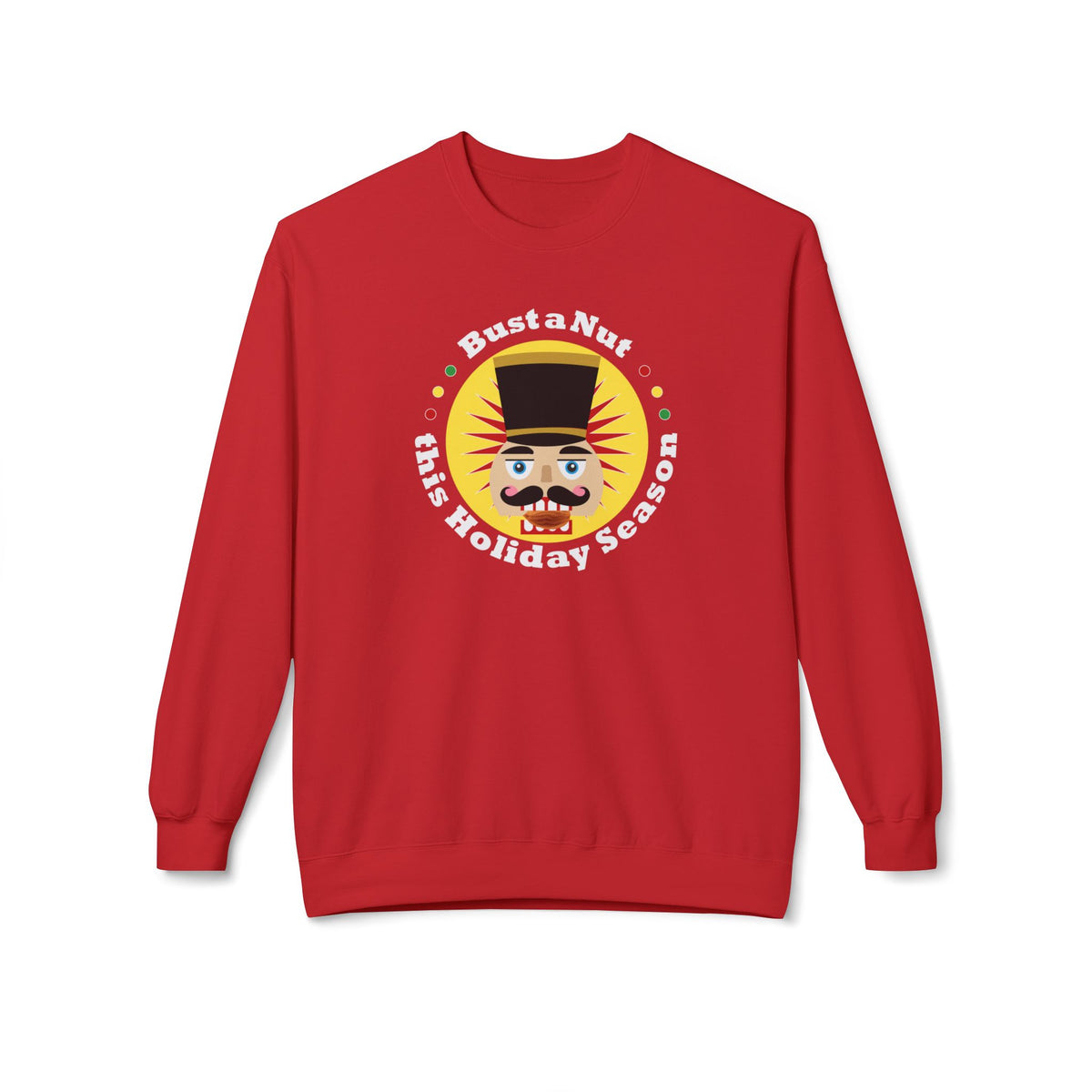 Bust a Nut this Holiday Season -- Holiday Sweatshirt