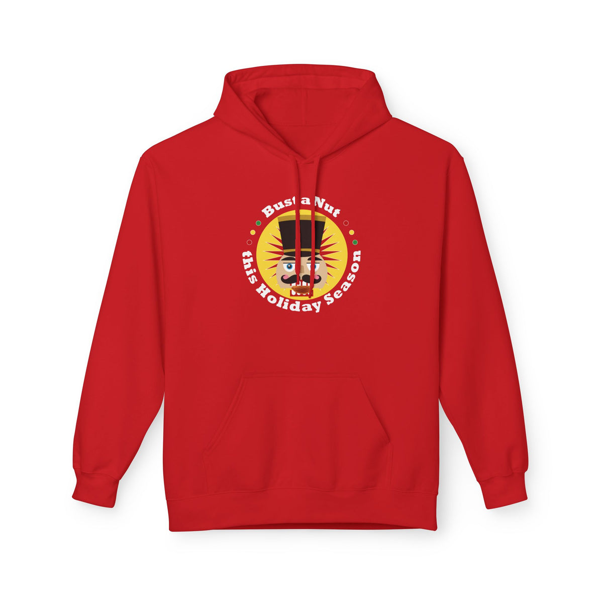 Bust a Nut this Holiday Season -- Holiday Hoodie