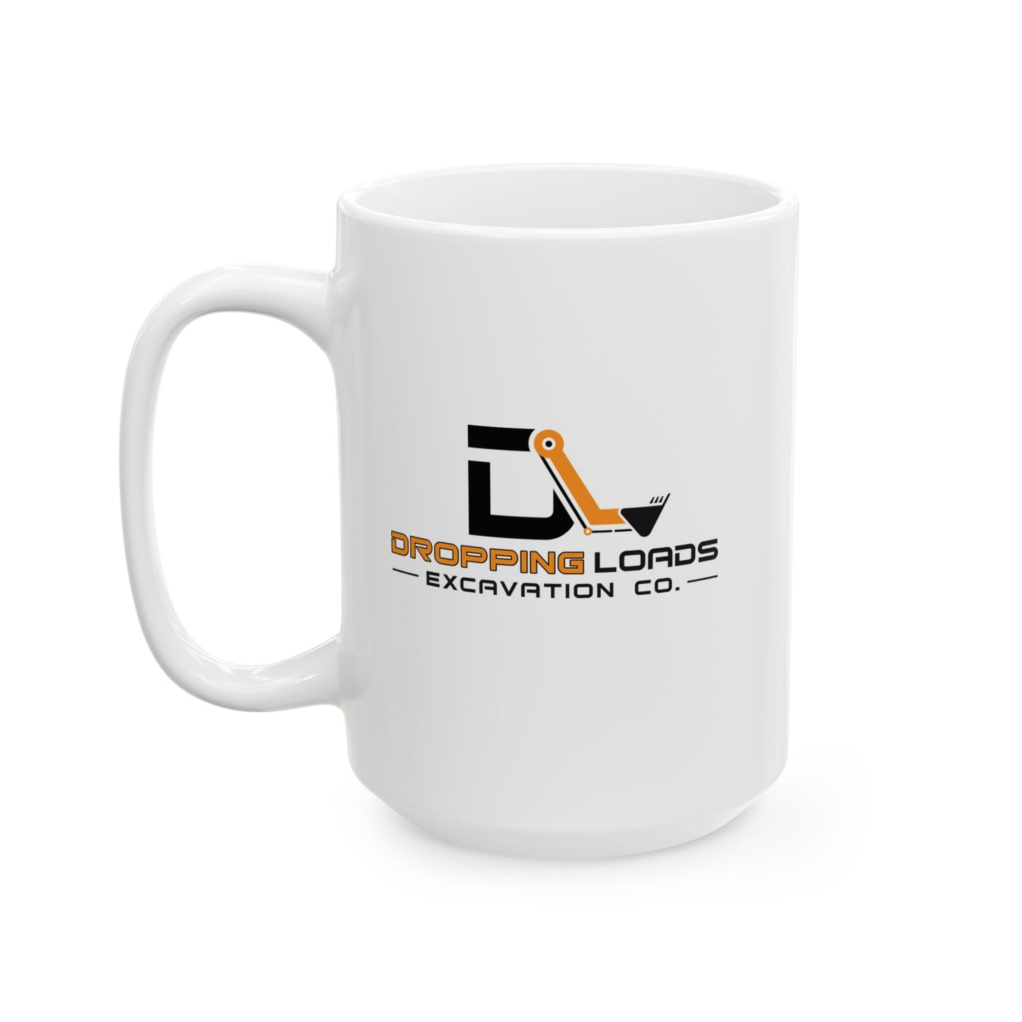 Dropping Loads Excavation Co. — Funny Coffee Mug (11oz, 15oz)