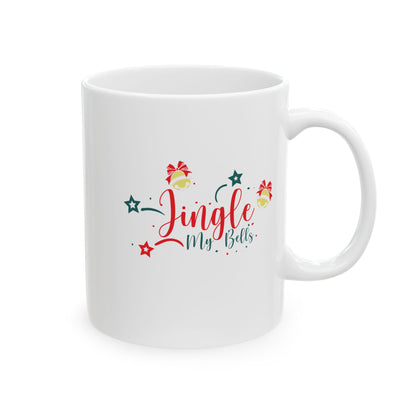 Jingle My Bells — Funny Holiday Coffee Mug (11oz, 15oz)